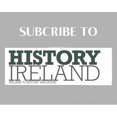SUBSCRIBE TO HISTORY IRELAND 